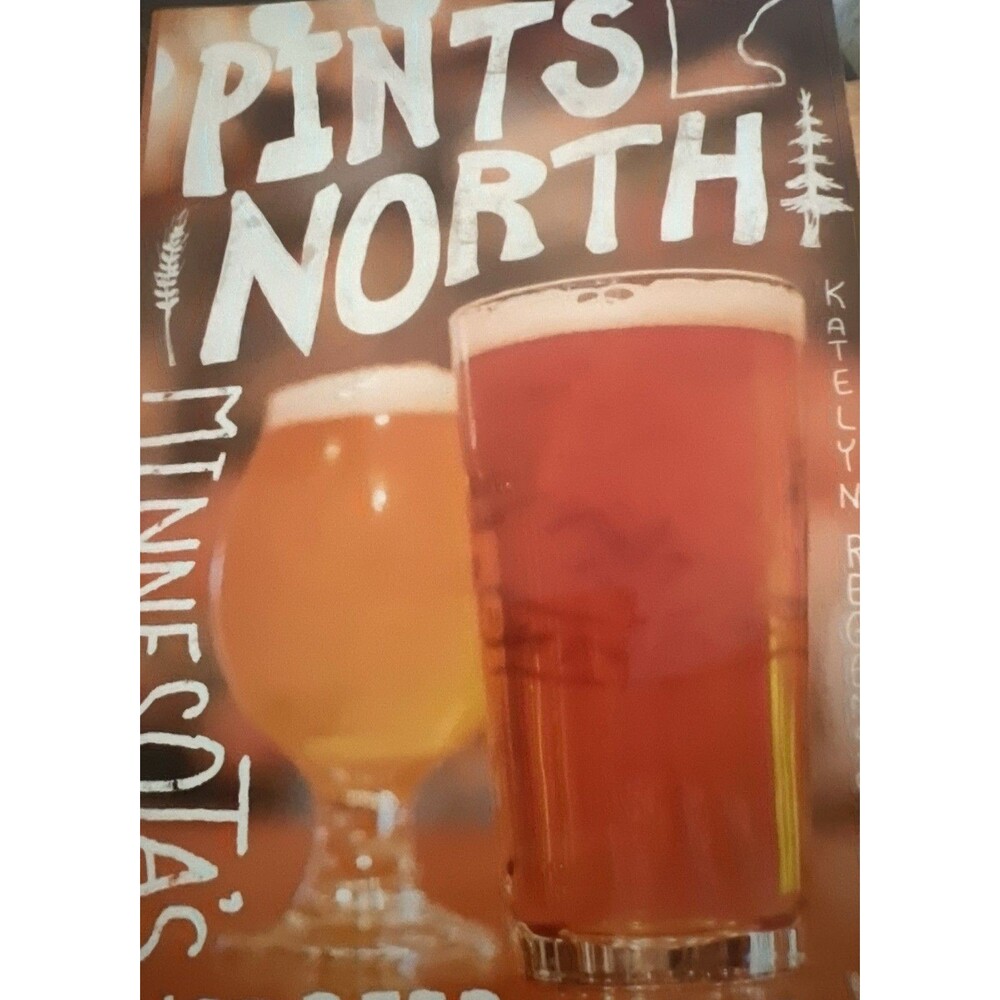 Pints North : Minnesota's Craft Beer Culture by Katelyn Regenscheid (2020, Trade